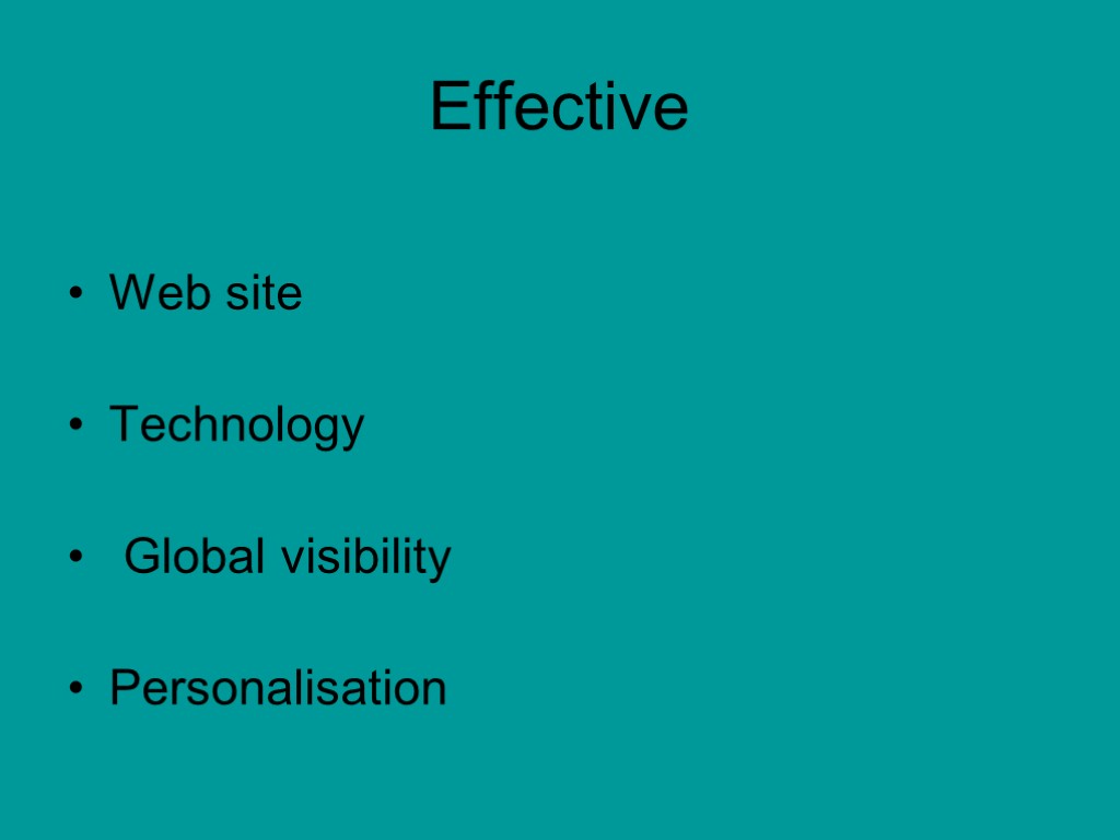 Effective Web site Technology Global visibility Personalisation